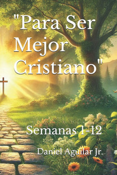 ""Para Ser Mejor Cristiano"": Semanas 1-12