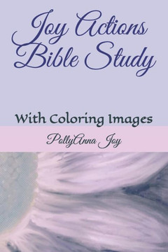 Joy Actions Bible Study: With Coloring Images