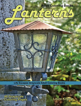 Adult Coloring Books Lanterns: Lanterns Life Escapes grayscale coloring books adults 48 grayscale coloring pages lanterns, light, hurricane lamp, ker