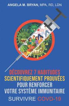 Découvrez 7 Habitudes Scientifiquement Prouvées Pour Renforcer Votre Système Immunitaire: Survivre COVID-19