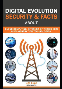 Digital Evolution: Security & Facts about Cloud, IOT & 5G Technologies