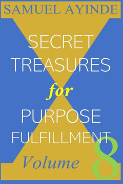 Secret Treasures For Purpose Fulfillment, Volume 8