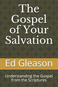 The Gospel of Your Salvation: Understanding the Gospel from the Scriptures