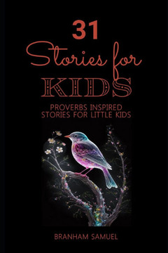 31 Stories for Kids: Proverbs Inspired Stories for little Kids
