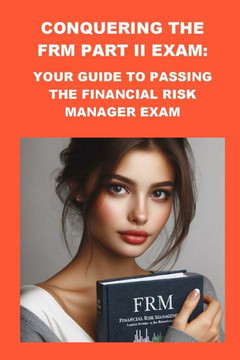 Conquering the FRM Part II Exam: Your Guide to Passing the Financial Risk Manager Exam