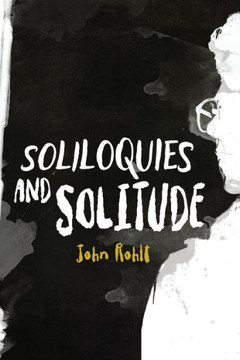 Soliloquies and Solitude: A Contemporary Collection of Poetry