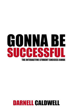 Gonna Be Successful: The Interactive Student Success Guide