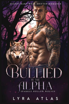 Bullied by the Alpha: Secret Baby Wolf Shifter Romance