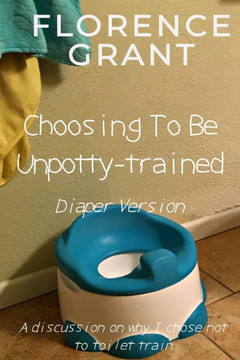Choosing To Be Unpotty-trained (Diaper Version): An ABDL/Potty-training/diaper book