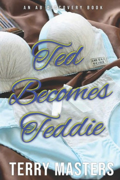 Ted Becomes Teddie: An ABDL/Sissybaby/Diaper/FemDom story