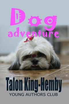Dog Adventure (Dan Alatorre'S Young Authors Club)