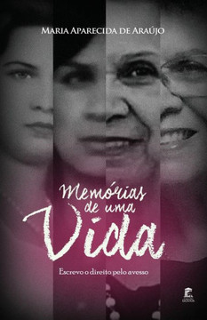 Memórias de Uma Vida: Escrevo o direito pelo avesso Memórias de Uma Vida: Escrevo o direito pelo avesso