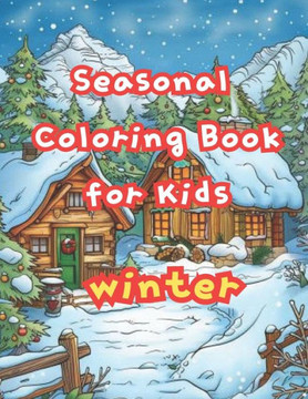 seasonal coloring book for kids: winter: for 8-12