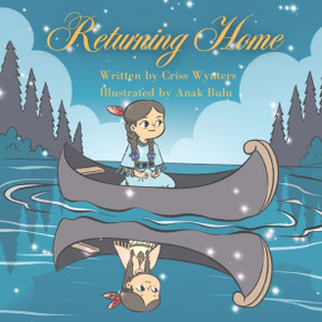 Returning Home: The Journey of Little Cedar and the River Canoe: The Journey of Little Cedar and the River Canoe: The Journey of Littl Returning Home: The Journey of Little Cedar and the River Canoe: The Journey of Little Cedar and the River Canoe: The Journey of Littl