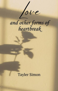 Love and Other Forms of Heartbreak
