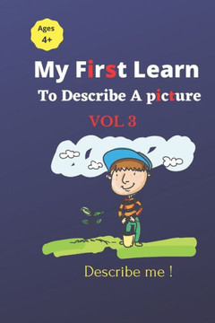 My First Learn to Describe a Picture Vol 3: Describe me !