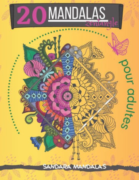 20 mandalas zentangle pour adultes: Sandara Mandalas 20 mandalas zentangle pour adultes: Sandara Mandalas