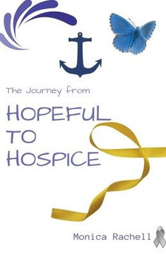 The Journey from Hopeful to Hospice The Journey from Hopeful to Hospice