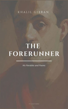 The Forerunner, His Parables and Poems: Easy to Read Layout - Large Print The Forerunner, His Parables and Poems: Easy to Read Layout - Large Print