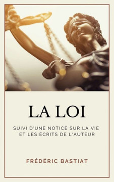 La Loi: Suivi d'une notice sur la vie et les écrits de l'auteur (format pour une lecture confortable) - Large Print