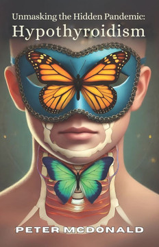 Unmasking the Hidden Pandemic: Hypothyroidism