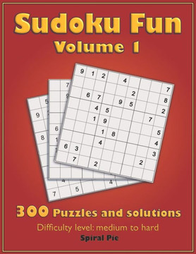 Sudoku Fun Volume 1: 300 medium and hard puzzles for adults, with solutions