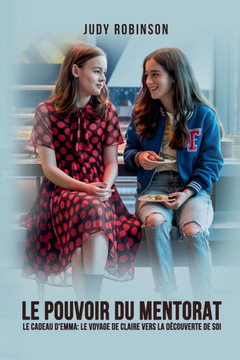 Le Pouvoir du Mentorat: Le Cadeau d'Emma: Le voyage de Claire vers la découverte de soi