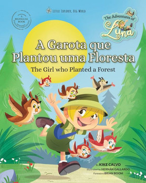A Menina que Plantou uma Floresta. As Aventuras de Luna. Bilíngue Inglês-Português.: Little Explorer, Big World