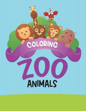 Coloring Zoo Animals: Tracing, Drawing, And Coloring Activity Pages For Toddlers, Zoo Animals Coloring Book