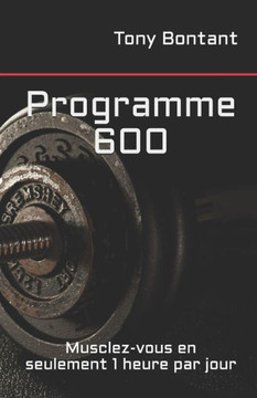 Programme 600: Musclez-vous en seulement 1 heure par jour Programme 600: Musclez-vous en seulement 1 heure par jour