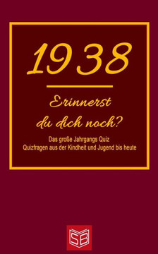 Erinnerst du dich noch? Das große Jahrgangs Quiz 1938: Quizfragen aus der Kindheit und Jugend bis heute - Abwechslungsreiches Gedächtnistraining und i