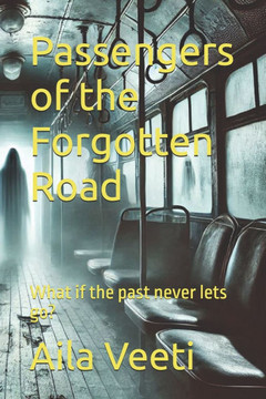 Passengers of the Forgotten Road: What if the past never lets go?