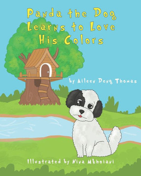 Panda the Dog Learns to Love His Colors Panda the Dog Learns to Love His Colors