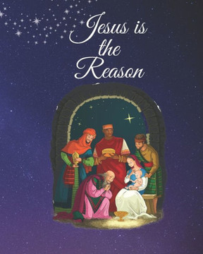 Jesus is the Reason: Storybook Jesus is the Reason: Storybook