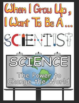 When I Grow Up I Want to be a Scientist