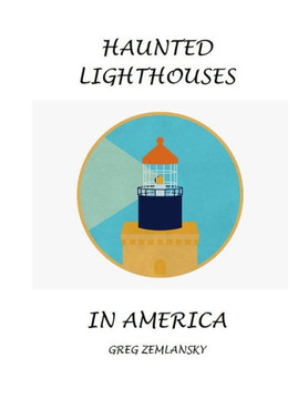 Haunted Lighthouses in America Haunted Lighthouses in America