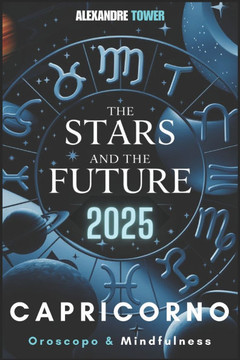 Oroscopo Mindfulness 2025 Capricorno: The Stars and the Future