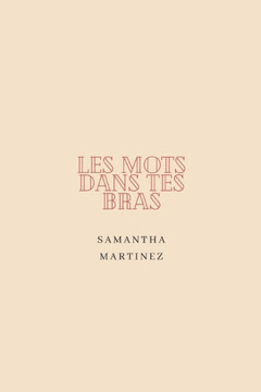 Les mots dans tes bras