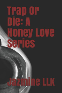Trap Or Die: A Honey Love Series