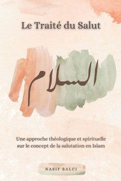 Le Traité du Salut: Une approche théologique et spirituelle sur le concept de la salutation en islam
