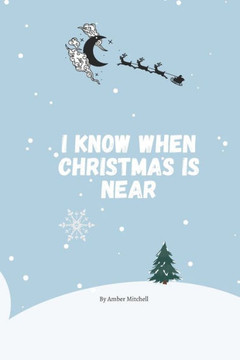 I know when Christmas is near