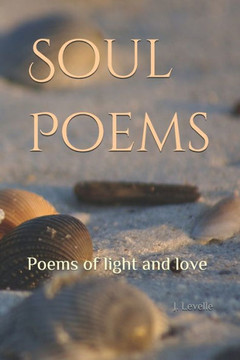 Soul Poems: Poems of light and love Soul Poems: Poems of light and love