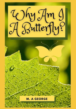 Why Am I A Butterfly?