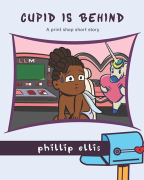 Cupid Is Behind: A print shop short story