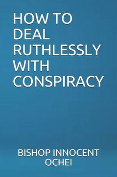 How to Deal Ruthlessly with Conspiracy