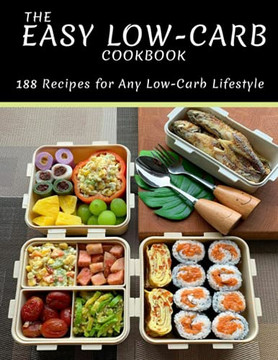 The Easy Low-Carb Cookbook: 188 Recipes for Any Low-Carb Lifestyle