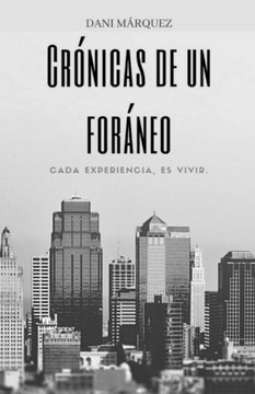 Crónicas de un Foráneo: Cada experiencia, es vivir.