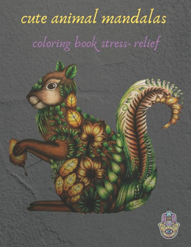 cute animal mandalas coloring book stress- relief: Coloring Book For Adults Stress Relieving Designs, mandala coloring book for adults with Lions, Ele