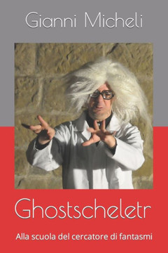 Ghostscheletr: Alla scuola del cercatore di fantasmi