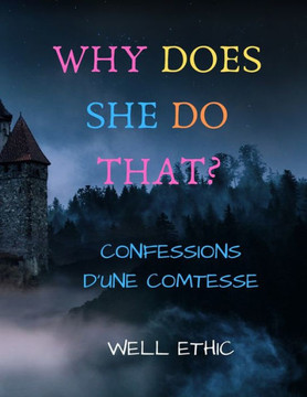 Why does she do that?: confessions d'une comtesse